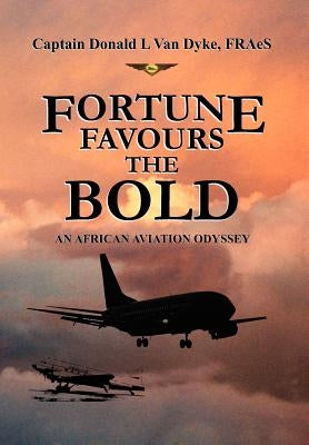 Fortune Favours the Bold by Capt Donald L. Van Dyke, Fraes