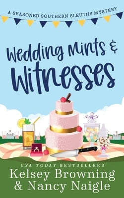 Wedding Mints and Witnesses: An Action-Packed Animal Cozy Mystery by Browning, Kelsey