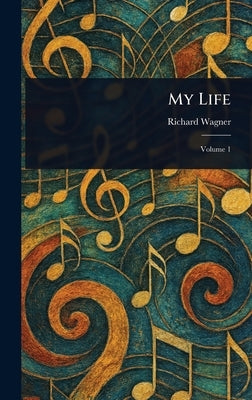My Life by Wagner, Richard