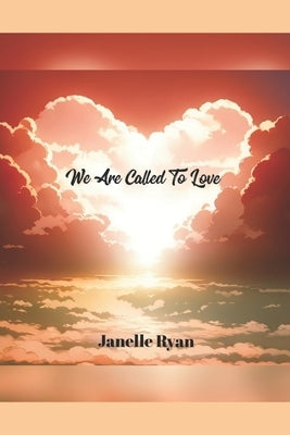 We Are Called to Love by Ryan, Janelle