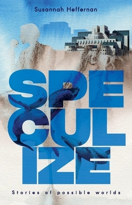 Speculize by Heffernan, Susannah