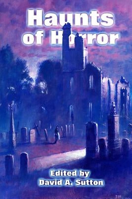Haunts of Horror by Sutton, David a.