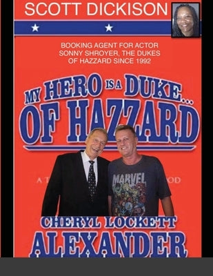 My Hero Is a Duke...of Hazzard Scott Dickison Edition by Alexander, Cheryl Lockett