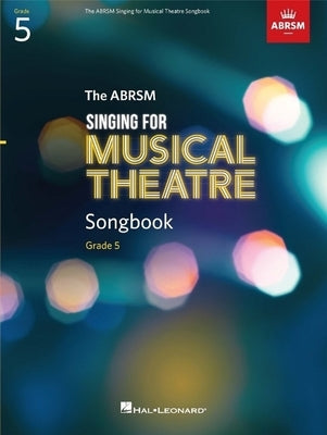 The Abrsm Singing for Musical Theatre Songbook: Grade 5 by 