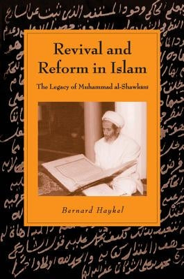Revival and Reform in Islam by Haykel, Bernard