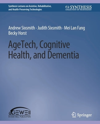 Agetech, Cognitive Health, and Dementia by Sixsmith, Andrew