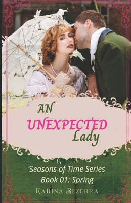 An Unexpected Lady (Regency romance / Book 01: Spring) by Bezerra, Karina