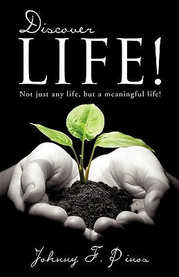 Discover Life! by Pinos, Johnny F.