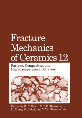 Fracture Mechanics of Ceramics: Fatigue, Composites, and High-Temperature Behavior by Munz, D.