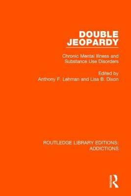 Double Jeopardy: Chronic Mental Illness and Substance Use Disorders by Lehman, Anthony F.