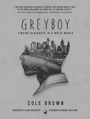 Greyboy: Finding Blackness in a White World by Brown, Cole