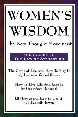 Women's Wisdom: The New Thought Movement by Shinn, Florence Scovel