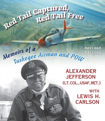 Red Tail Captured, Red Tail Free: Memoirs of a Tuskegee Airman and Pow, Revised Edition by Jefferson, Alexander