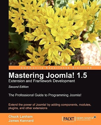 Mastering Joomla! 1.5 Extension and Framework Development by Lanham, Chuck