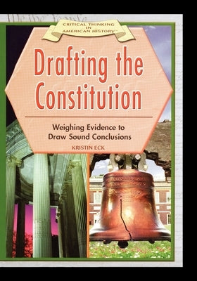Drafting the Constitution: Weighing Evidence to Draw Sound Conclusions by Eck, Kristin
