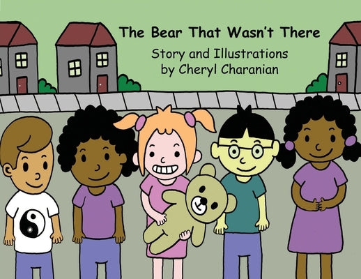 The Bear That Wasn't There by Charanian, Cheryl