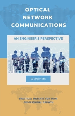 Optical Network Communications by Yadav, Sanjay