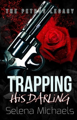 Trapping His Darling: A Dark Russian Mafia Romance by Michaels, Selena