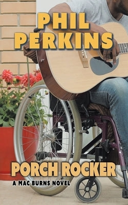 Porch Rocker: A Mac Burns Novel by Perkins, Phil
