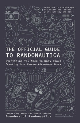 The Official Guide to Randonautica: Everything You Need to Know about Creating Your Random Adventure Story by Lengfelder, Joshua