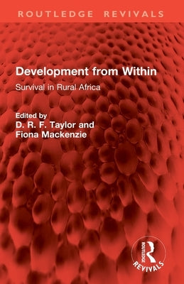 Development from Within: Survival in Rural Africa by Taylor, D. R. F.