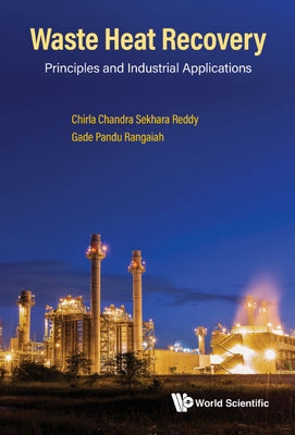 Waste Heat Recovery: Principles and Industrial Applications by Reddy, Chirla Chandra Sekhara