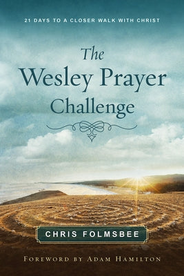 The Wesley Prayer Challenge Participant Book: 21 Days to a Closer Walk with Christ by Hamilton, Adam