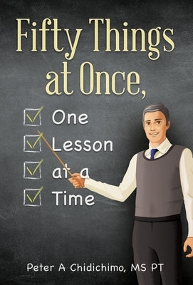 Fifty Things at Once, One Lesson at a Time by Chidichimo Pt, Peter A.