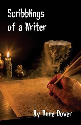 Scribblings of a Writer by Dover, Anne