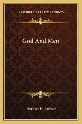 God And Men by Farmer, Herbert H.