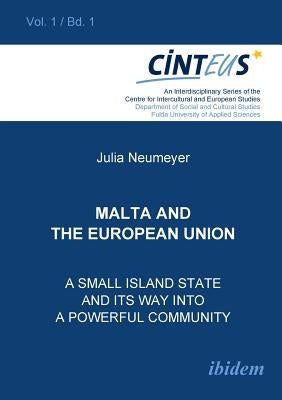 Malta and the European Union. A small island state and its way into a powerful community by Hentges, Gudrun