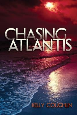 Chasing Atlantis by Coughlin, Kelly