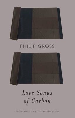 Love Songs of Carbon by Gross, Philip