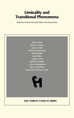 Liminality and Transitional Phenomena (Chiron Clinical Series) by Schwartz-Salant Nathan