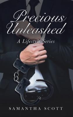 Precious Unleashed: A Lifestyle Series by Scott, Samantha