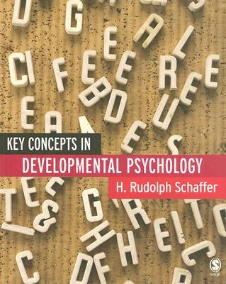 Key Concepts in Developmental Psychology by Schaffer, H. Rudolph