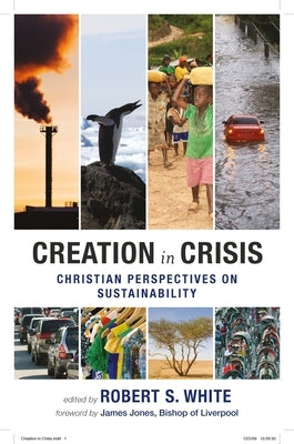 Creation in Crisis - Christian perspectives on sustainability by White, Robert