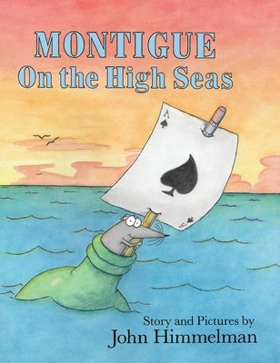 Montigue on the High Seas by Himmelman, John