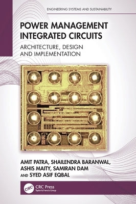 Power Management Integrated Circuits: Architecture, Design and Implementation by Patra, Amit