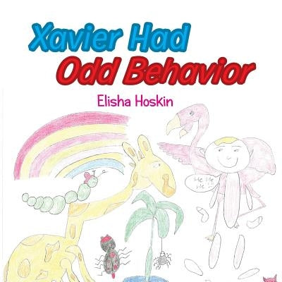 Xavier Had Odd Behaviour by Hoskin, Elisha