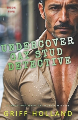 Undercover Stud Gay Detective by Holland, Griff