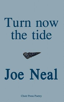 Turn Now the Tide by Neal, Joe