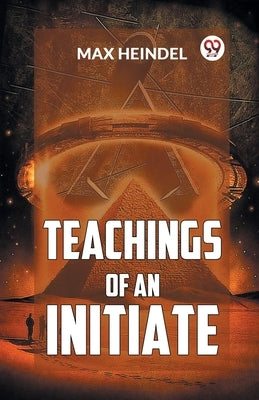Teachings Of An Initiate by Heindel, Max