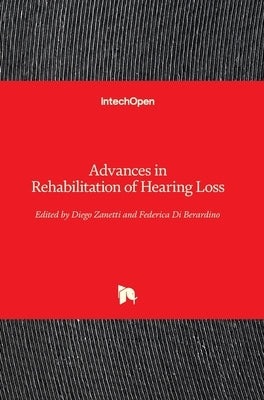 Advances in Rehabilitation of Hearing Loss by Zanetti, Diego
