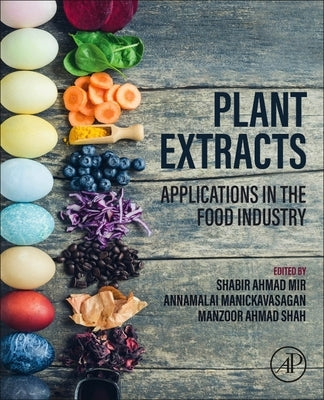 Plant Extracts: Applications in the Food Industry by Mir, Shabir Ahmad