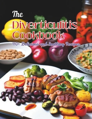 The Diverticulitis Cookbook: 110+ Delicious and Soothing Recipes by Henning, Gustav