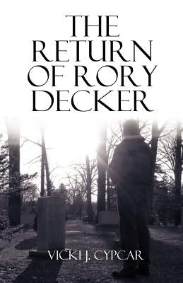 The Return of Rory Decker by Cypcar, Vicki J.