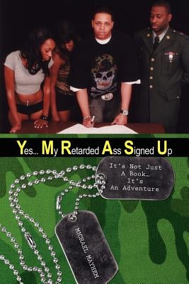 Yes... My Retarded Ass Signed Up: It's Not Just A Book. It's An Adventure by Mayhem, M!chael