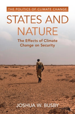 States and Nature: The Effects of Climate Change on Security by Busby, Joshua W.