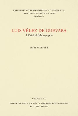 Luis Vélez de Guevara: A Critical Bibliography by Hauer, Mary G.